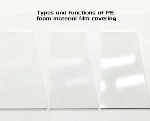 Types and functions of PE foam material film covering
